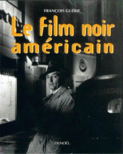 LE FILM NOIR AMERICAIN, de Guérif | portada del libro