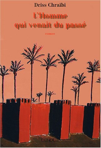 L'HOMME QUI VENAIT DU PASSE, de Driss Chraïbi | portada del libro