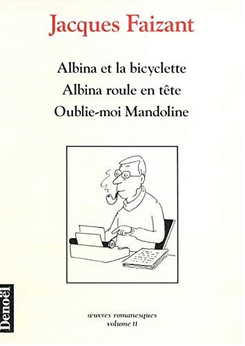 ALBINA ET LA BICYCLETTE,ALBINA ROULE EN TETE,OUBLIE MOI MAND, de Jacques Faizant | portada del libro
