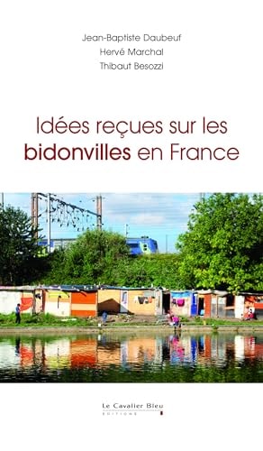 IDEES RECUES SUR LES BIDONVILLES EN FRANCE, de Jean-Baptiste Daubeuf | portada del libro
