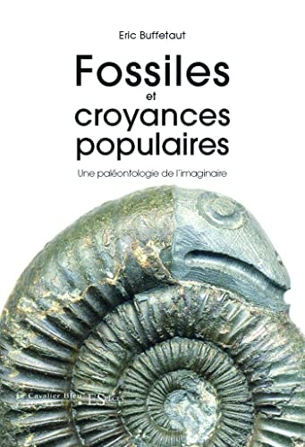 FOSSILES ET CROYANCES POPULAIRES UNE PALEONTOLOGIE, de Eric Buffetaut | portada del libro