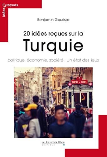 20 IDEES RECUES SUR LA TURQUIE, de Benjamin Gourisse | portada del libro
