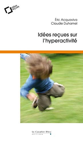 IDEES RECUES SUR L'HYPERACTIVITE, de Eric Acquaviva | portada del libro