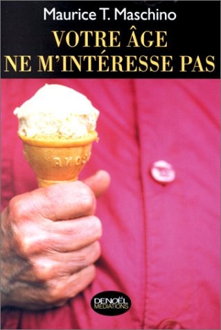 VOTRE AGE NE M'INTERESSE PAS, de Maurice T. Maschino | portada del libro