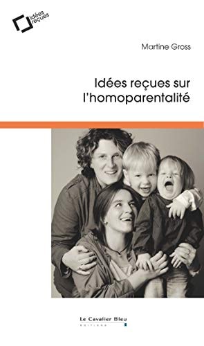 IDEES RECUES SUR L'HOMOPARENTALITE, de Martine Gross | portada del libro