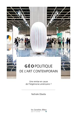 GEOPOLITIQUE DE L'ART CONTEMPORAIN, de Nathalie Obadia | portada del libro