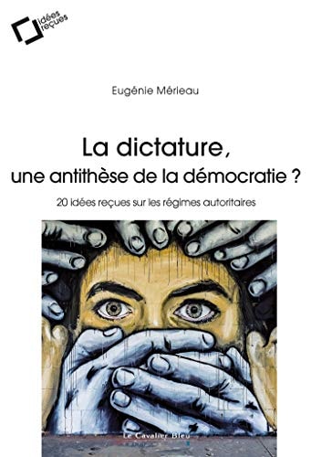 LA DICTATURE UNE ANTITHESE DE LA DEMOCRATIE ?, de Eugénie Mérieau | portada del libro