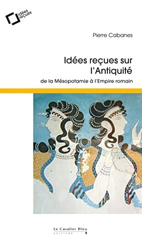 IDEES RECUES SUR L'ANTIQUITE, de Pierre Cabanes | portada del libro