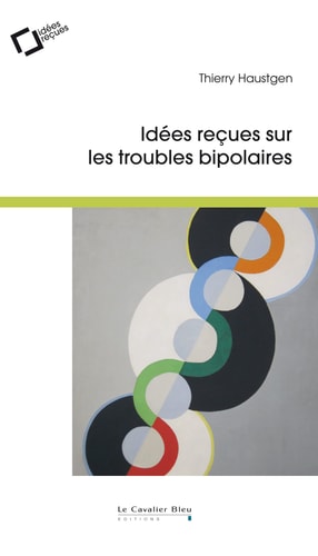 IDEES RECUES SUR LES TROUBLES BIPOLAIRES, de Thierry Haustgen | portada del libro