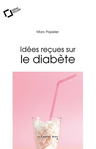 IDEES RECUES SUR LE DIABETE, de Marc Popelier | portada del libro
