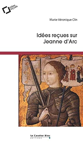 IDEES RECUES SUR JEANNE D'ARC, de Marie-Véronique Clin | portada del libro