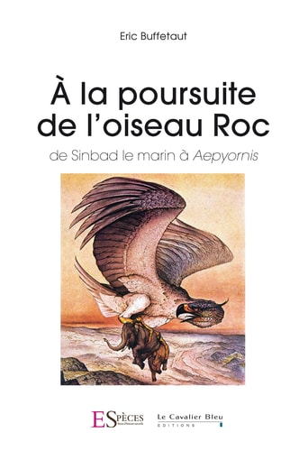 A LA POURSUITE DE L'OISEAU ROC, de Eric Buffetaut | portada del libro