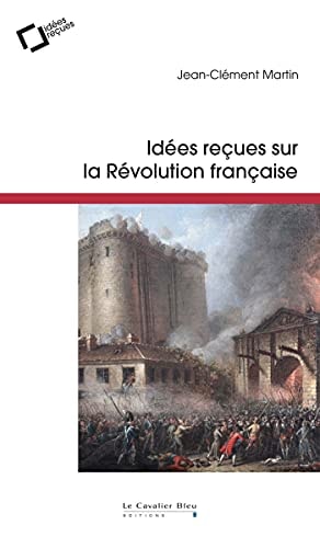 IDEES RECUES SUR LA REVOLUTION FRANCAISE, de Jean-Clément Martin | portada del libro