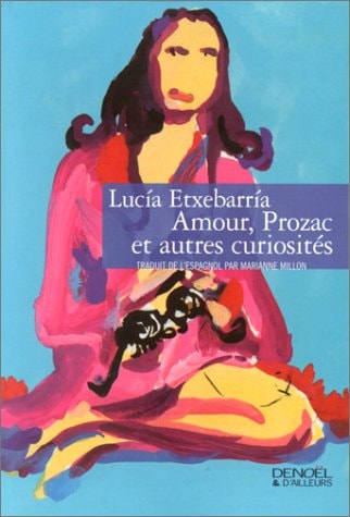AMOUR, PROZAC ET AUTRES CURIOSITES, de Etxebarria | portada del libro