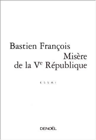 MISERE DE LA VE REPUBLIQUE, de Bastien François | portada del libro