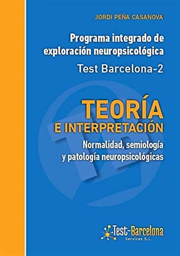 PROGRAMA INTEGRADO DE EXPLORACION NEUROPSICOLOGICA - TEST BARCELONA-2 . TEORIA E, de PEÑA-CASANOVA | portada del libro