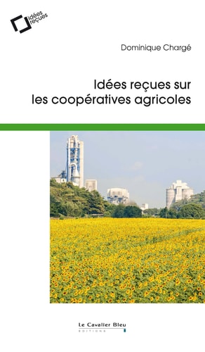 IDEES RECUES SUR LES COOPERATIVES AGRICOLES, de Dominique Chargé | portada del libro