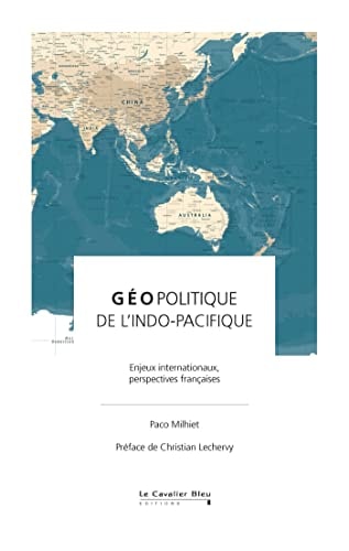 GEOPOLITIQUE DE L'INDO-PACIFIQUE, de Paco Milhiet | portada del libro