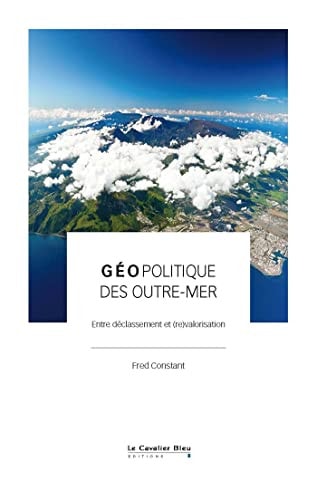 GEOPOLITIQUE DES OUTRE-MER, de Fred Constant | portada del libro