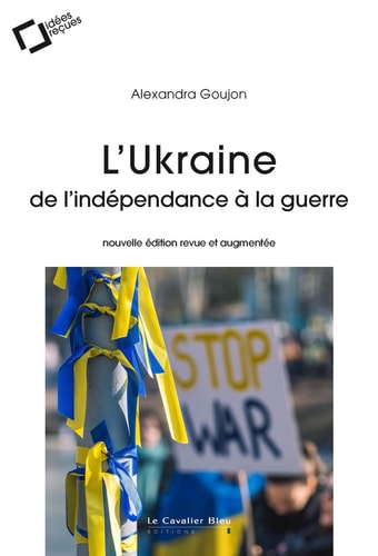 L'UKRAINE DE L'INDEPENDANCE A LA GUERRE, de Alexandra Goujon | portada del libro