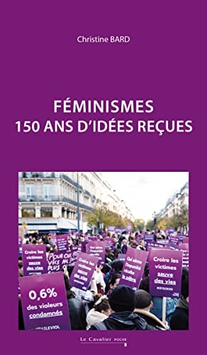 FEMINISMES 150 ANS D'IDEES RECUES, de Christine Bard | portada del libro