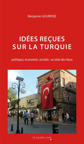 IDEES RECUES SUR LA TURQUIE, de Benjamin Gourisse | portada del libro