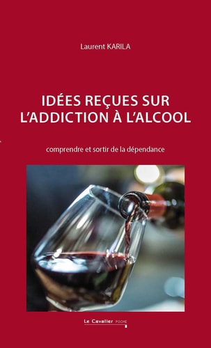 IDEES RECUES SUR L'ADDICTION A L'ALCOOL, de Laurent Karila | portada del libro