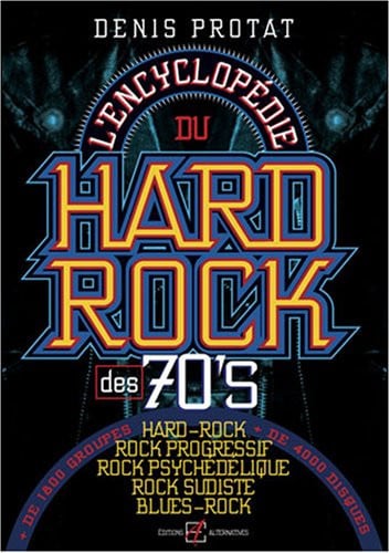 L'ENCYCLOPEDIE DU HARD-ROCK DES 70'S, de PROTAT | portada del libro