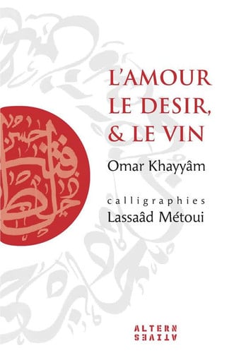 L'AMOUR LE DESIR ET LE VIN, de METOUI#KHAYAM | portada del libro