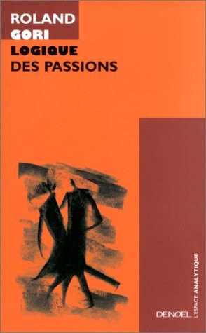 LOGIQUE DES PASSIONS, de Roland Gori | portada del libro
