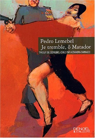 JE TREMBLE, O MATADOR, de Pedro Lemebel | portada del libro