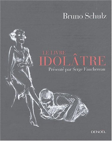 LE LIVRE IDOLATRE, de Bruno Schulz | portada del libro