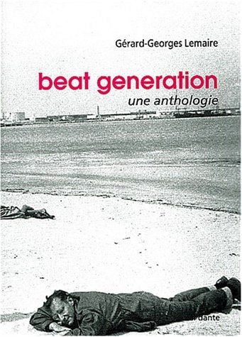 BEAT GENERATION UNE ANTHOLOGIE, de Gérard-Georges Lemaire | portada del libro