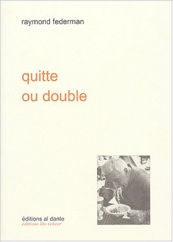 QUITTE OU DOUBLE, de Raymond Federman | portada del libro