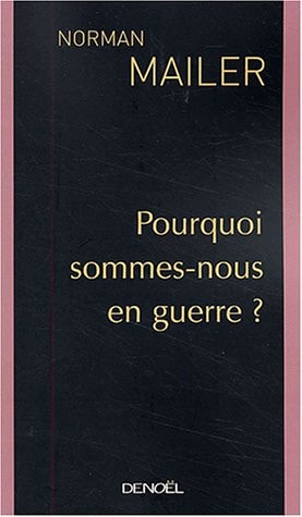 POURQUOI SOMMES NOUS EN GUERRE, de Norman Mailer | portada del libro