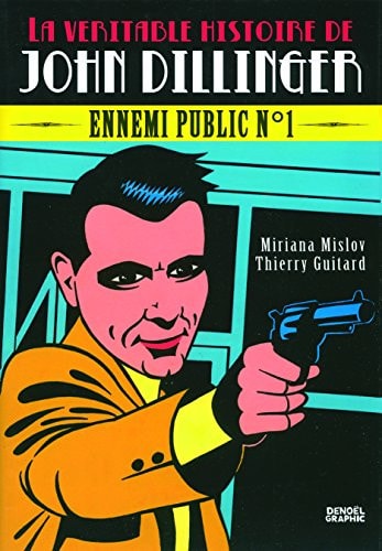 LA VERITABLE HISTOIRE DE JOHN DILLINGER, de Miriana Mišlov | portada del libro