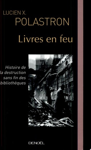LIVRES EN FEU, de Lucien X. Polastron | portada del libro