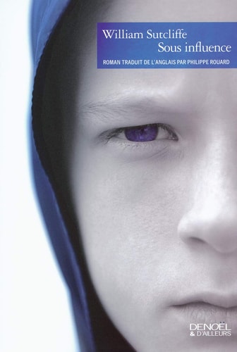 SOUS INFLUENCE, de William Sutcliffe | portada del libro