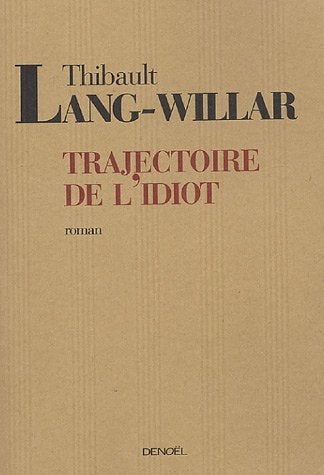 TRAJECTOIRE DE L'IDIOT, de Thibault Lang-Willar | portada del libro