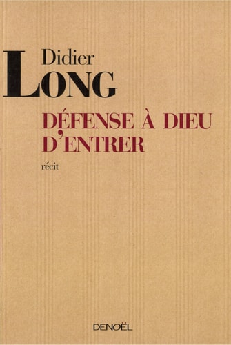 DEFENSE A DIEU D'ENTRER, de DIDIER LONG | portada del libro
