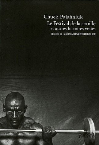 LE FESTIVAL DE LA COUILLE ET AUTRES HISTOIRES VRAIES, de Chuck Palahniuk | portada del libro