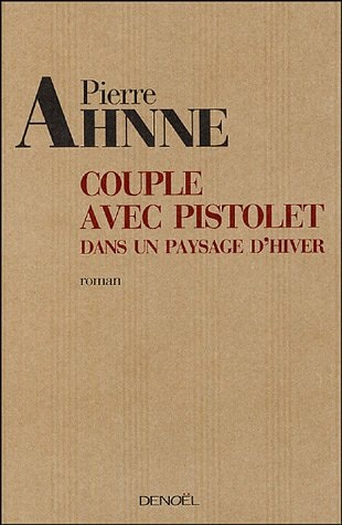 COUPLE AVEC PISTOLET DANS UN PAYSAGE D'HIVER, de Pierre Ahnne | portada del libro