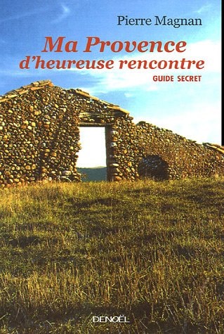 MA PROVENCE D'HEUREUSE RENCONTRE, de PIERRE MAGNAN | portada del libro