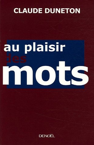 AU PLAISIR DES MOTS, de Claude Duneton | portada del libro