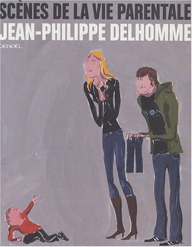 SCENES DE LA VIE PARENTALE, de Jean-Philippe Delhomme | portada del libro