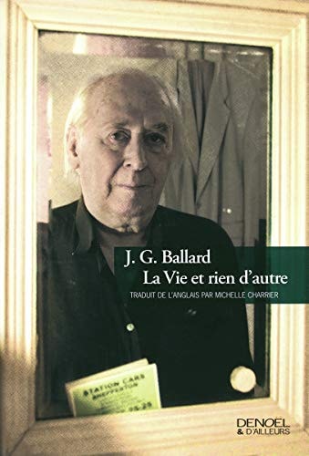 LA VIE, ET RIEN D'AUTRE, de James Graham Ballard | portada del libro