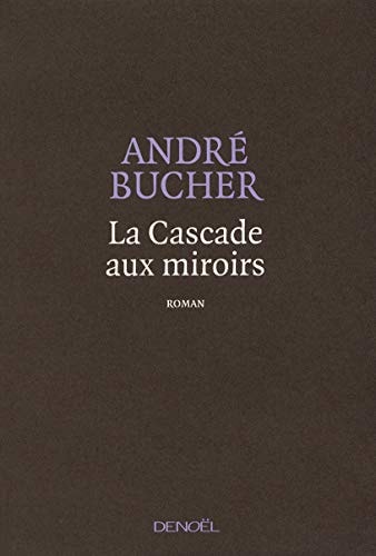 LA CASCADE AUX MIROIRS, de André Bucher | portada del libro