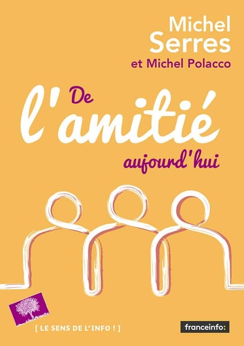 E L'AMITIE, AUJOURD'HUI, de Michel Serres | portada del libro