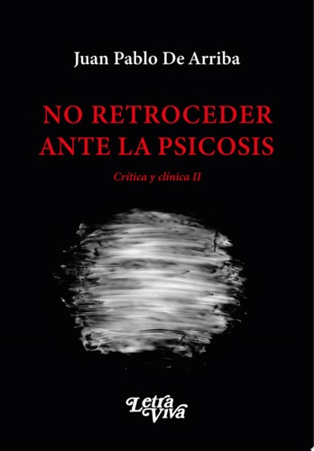 NO RETROCEDER ANTE LA PSICOSIS, de Juan Pablo De Arriba | portada del libro