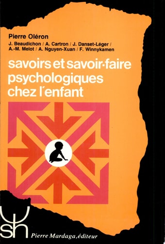 SAVOIRS ET SAVOIRS-FAIRE PSYCHOLOGIQUES CHEZ L'ENFANT 100, de Pierre Oléron | portada del libro